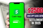 $2500 Cash App Class Action Settlement in 2025