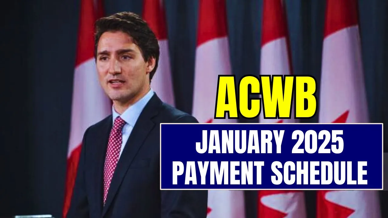 ACWB January 2025 Payment Schedule Date, Time, and Amount canada.ca