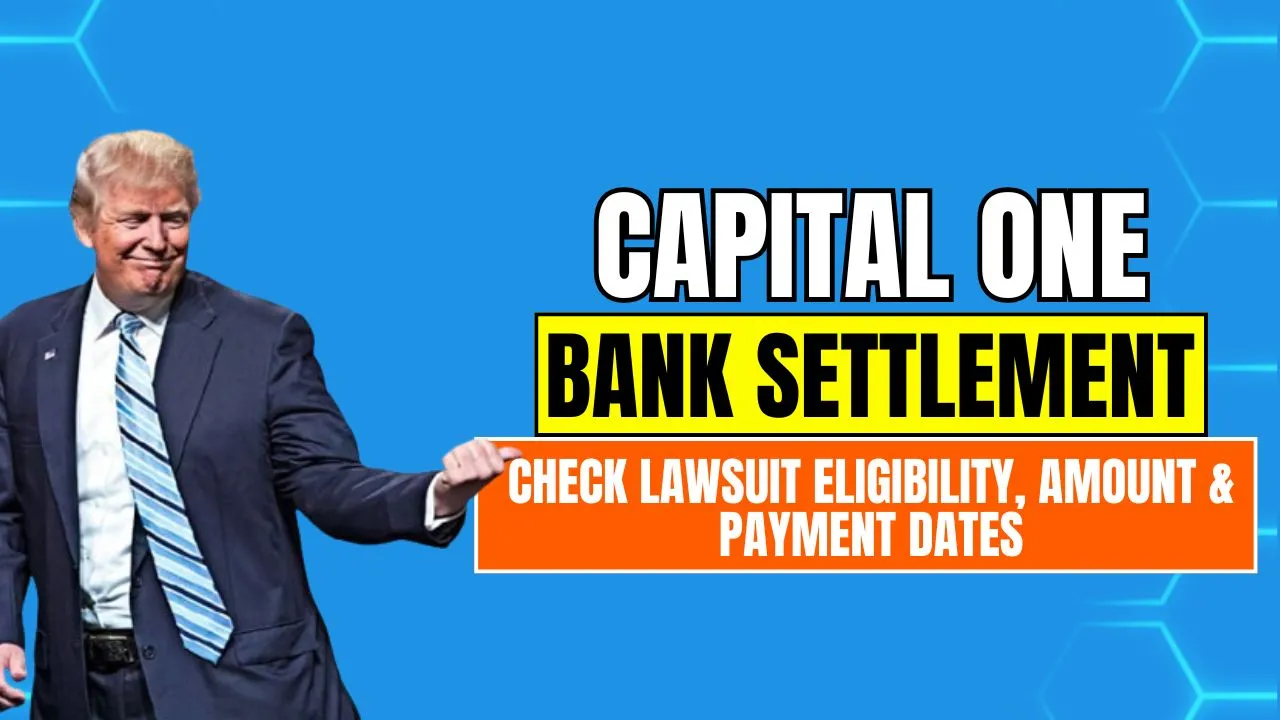 Capital One Bank Settlement 2025, Check Payment Dates, Eligibility